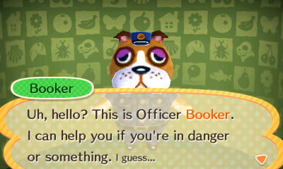 Booker: Uh, hello? This is Officer Booker. I can help if you're in danger. I guess...