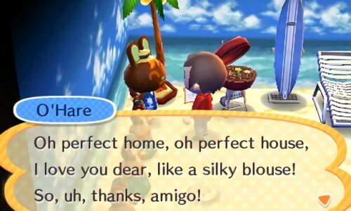 O'Hare: Oh perfect home, oh perfect house, I love you dear, like a silky blouse! So, uh, thanks, amigo!