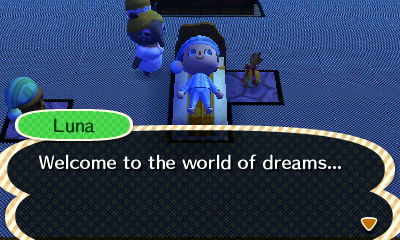 Luna: Welcome to the world of dreams...