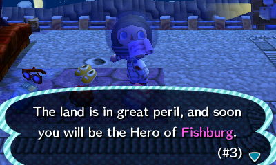 Fortune cookie: The land is in great peril, and soon you will be the Hero of Fishburg.