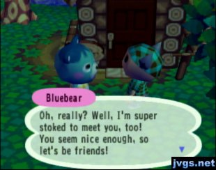 Bluebear: I'm super stoked to meet you! Let's be friends!