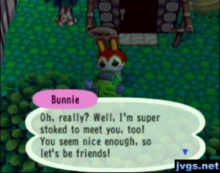 Bunnie: I'm super stoked to meet you! Let's be friends!