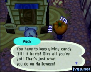 Puck: You have to keep giving candy 'till it hurts! Give all you've got!