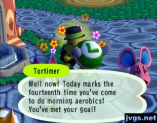 Tortimer: Today marks the 14th time you've come to do morning aerobics! You've met your goal!