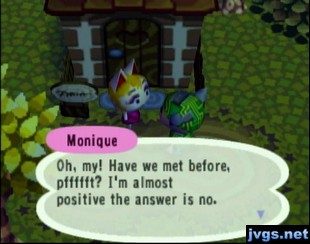 Monique: Have we met before? I'm almost positive the answer is no.