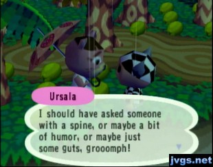 Ursala: I should have asked someone with a spine, or a bit of humor, or some guts.