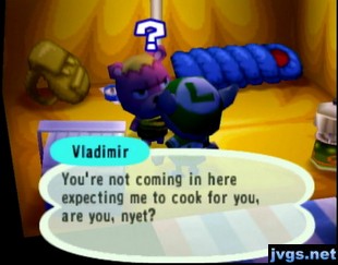 Vladimir: You're not coming in here expecting me to cook for you, are you?