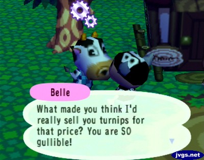 Belle: What made you think I'd really sell you turnips for that price? You are SO gullible!