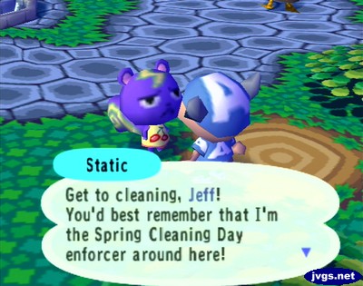 Static: Get to cleaning, Jeff! You'd best remember that I'm the Spring Cleaning Day enforcer around here!