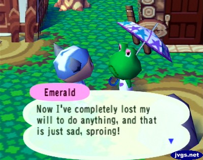 Emerald: Now I've completely lost my will to do anything, and that is just sad, sproing!