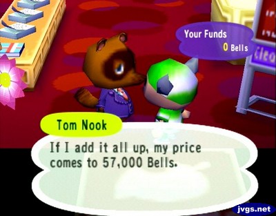 Tom Nook: If I add it all up, my price comes to 57,000 bells.