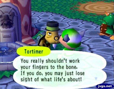 Tortimer, at the Labor Day festival: You really shouldn't work your fingers to the bone. If you do, you may just lose sight of what life's about!