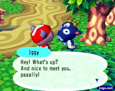 Iggy: Hey! What's up? And nice to meet you, paaally!