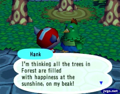 Hank: I'm thinking all the trees in Forest are filled with happiness at the sunshine, on my beak!