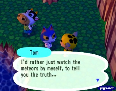 Tom: I'd rather just watch the meteors by myself, to tell you the truth...
