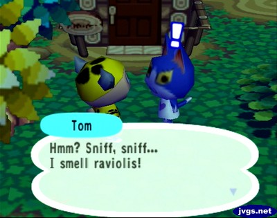 Tom: Hmm? Sniff, sniff... I smell raviolis!