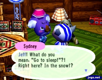 Sydney: Jeff! What do you mean, "Go to sleep!"?! Right here? In the snow!?