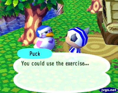 Puck: You could use the exercise...