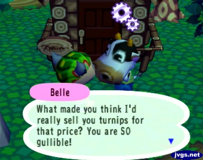Belle: What made you think I'd really sell you turnips for that price? You are SO gullible!