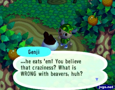 Genji: ...he eats 'em! You believe that craziness? What is WRONG with beavers, huh?