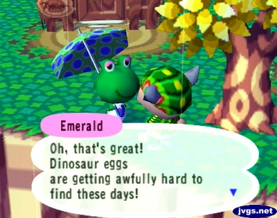 Emerald: Oh, that's great! Dinosaur eggs are getting awfully hard to find these days!