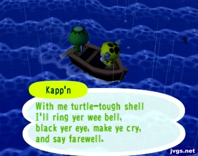 Kapp'n: With me turtle-tough shell, I'll ring yer wee bell, black yer eye, make ye cry, and say farewell.