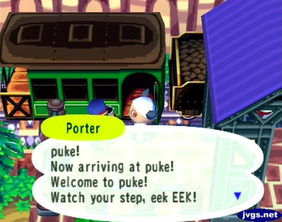 Porter: Puke! Now arriving at puke! Welcome to puke! Watch your step, eek EEK!