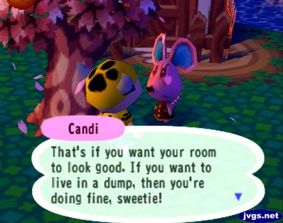 Candi: That's if you want your room to look good. If you want to live in a dump, then you're doing fine, sweetie!