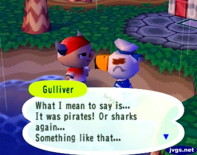 Gulliver: What I mean to say is... It was pirates! Or sharks again... Something like that...