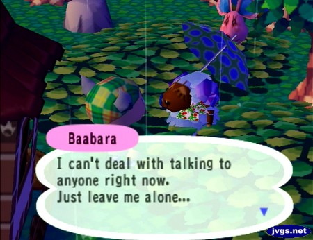 Baabara: I can't deal with talking to anyone right now. Just leave me alone...