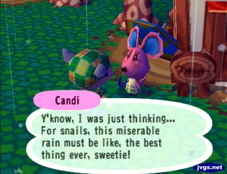 Candi: Y'know, I was just thinking... For snails, this miserable rain must be like, the best thing ever, sweetie!