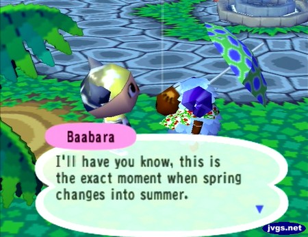Baabara: I'll have you know, this is the exact moment when spring changes into summer.