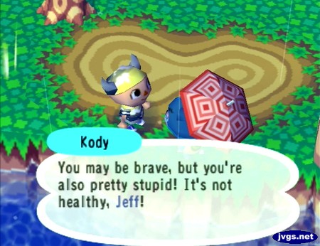 Kody: You may be brave, but you're also pretty stupid! It's not healthy, Jeff!