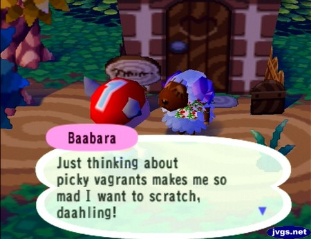 Baabara: Just thinking about picky vagrants makes me so mad I want to scratch, daahling!