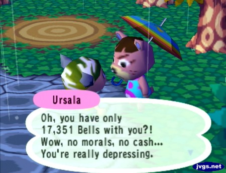 Ursala: Oh, you have only 17,351 bells with you?! Wow, no morals, no cash... You're really depressing.