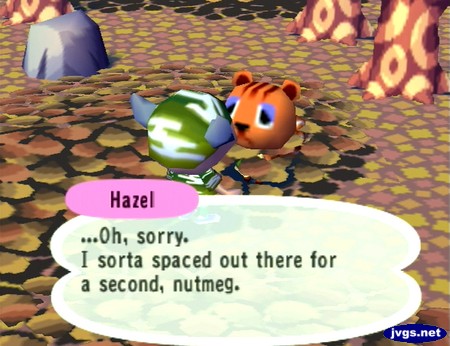 Hazel: ...Oh, sorry. I sorta spaced out there for a second, nutmeg.