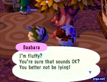 Baabara: I'm fluffy? You're sure that sounds OK? You better not be lying!