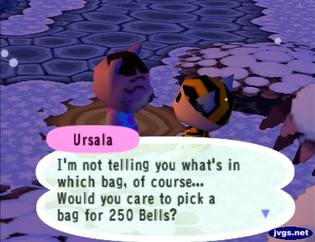 Ursala: I'm not telling you what's in which bag, of course... Would you care to pick a bag for 250 bells?
