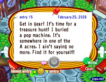 Get in gear! It's time for a treasure hunt! I buried a pop machine. It's somewhere in one of the A acres. I ain't saying no more. Find it for yourself!