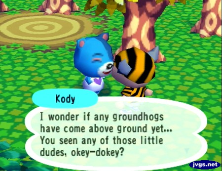 Kody: I wonder if any groundhogs have come above ground yet... You seen any of those little dudes, okey-dokey?