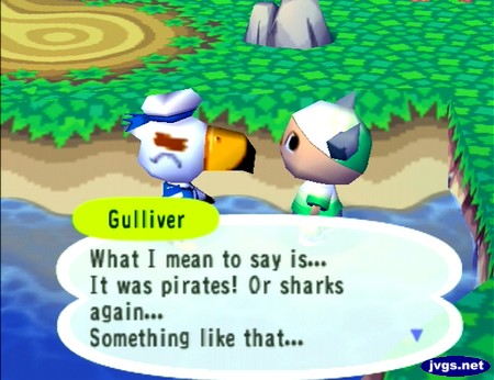 Gulliver: What I mean to say is... It was pirates! Or sharks again... Something like that...