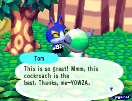 Tom: This is so great! Mmm, this cockroach is the best. Thanks, me-YOWZA.