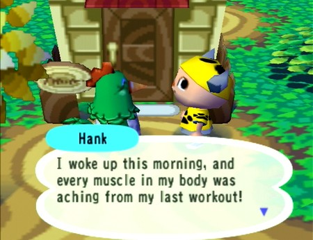 Hank: I woke up this morning, and every muscle in my body was aching from my last workout!