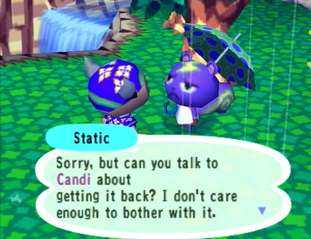 Static: Sorry, but can you talk to Candi about getting it back? I don't care enough to bother with it.