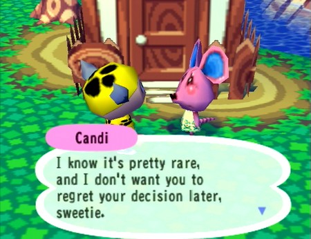 Candi: I know it's pretty rare, and I don't want you to regret your decision later, sweetie.