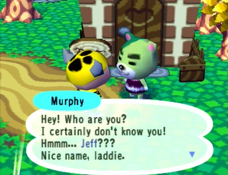 Murphy: Hey! Who are you? I certainly don't know you! Hmmm... Jeff??? Nice name, laddie.
