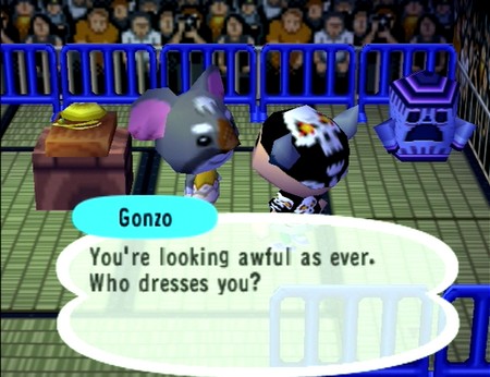 Gonzo: You're looking awful as ever. Who dresses you?