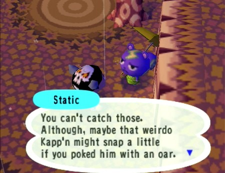 Static: You can't catch those. Although, maybe that weirdo Kapp'n might snap a little if you poked him with an oar.