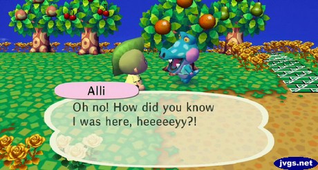 Alli: Oh no! How did you know I was here?