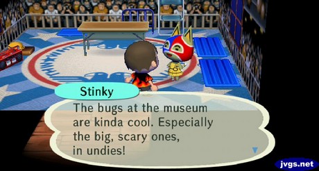 Stinky: The bugs at the museum are kinda cool. Especially the big, scary ones, in undies!